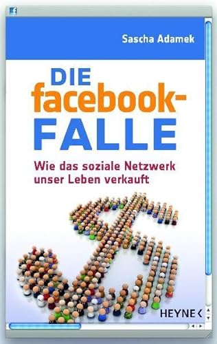 Beispielbild fr Die facebook-Falle: Wie das soziale Netzwerk unser Leben verkauft zum Verkauf von medimops