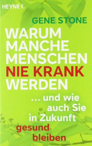 Beispielbild fr Warum manche Menschen nie krank werden . und wie auch Sie in Zukunft gesund bleiben. Gene Stone. Aus dem Amerikan. von Birgit Hofmann zum Verkauf von Versandantiquariat Schfer