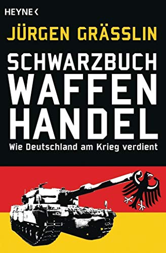 Imagen de archivo de Schwarzbuch Waffenhandel: Wie Deutschland am Krieg verdient a la venta por medimops