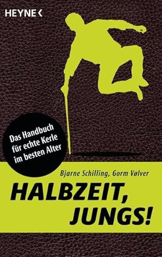 Imagen de archivo de Halbzeit, Jungs!: Das Handbuch für echte Kerle im besten Alter [Paperback] Schilling, Bjarne; V lver, Gorm and Mertens, Angelika a la venta por tomsshop.eu