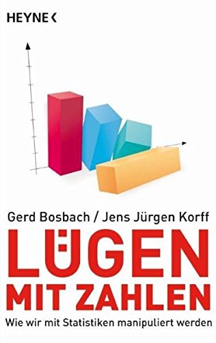 Lügen mit Zahlen: Wie wir mit Statistiken manipuliert werden - Bosbach, Gerd und Jens Jürgen Korff