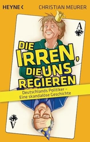 Beispielbild fr Die Irren, die uns regieren -: Deutschlands Politiker - Eine skandalse Geschichte zum Verkauf von medimops