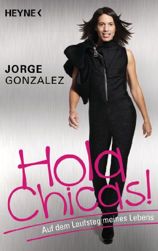 Hola Chicas!: Auf dem Laufsteg meines Lebens (9783453602748) by GonzÃ¡lez, Jorge