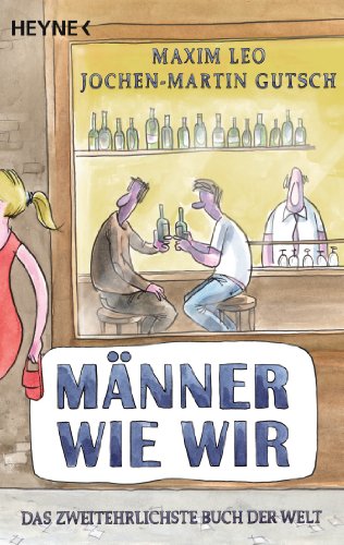 Männer wie wir: Das zweitehrlichste Buch der Welt - Leo, Maxim, Gutsch, Jochen-Martin