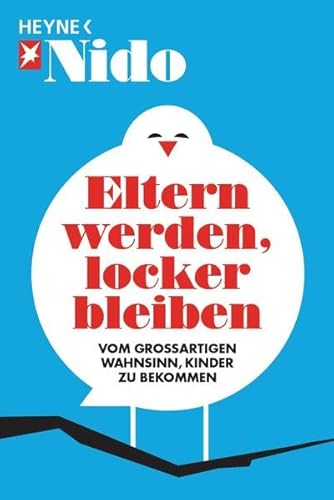 Imagen de archivo de Eltern werden, locker bleiben: Vom groartigen Wahnsinn, Kinder zu bekommen NIDO a la venta por tomsshop.eu