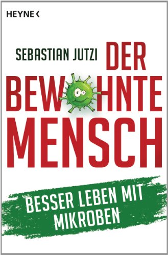 Beispielbild fr Der bewohnte Mensch: Darm, Haut, Psyche - Besser leben mit Mikroben zum Verkauf von medimops