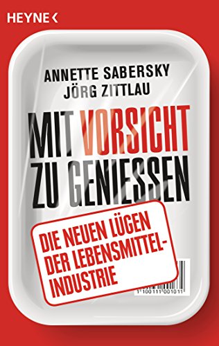 Beispielbild fr Mit Vorsicht zu genieen: Die neuen Lgen der Lebensmittelindustrie zum Verkauf von medimops