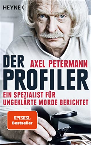 Der Profiler: Ein Spezialist für ungeklärte Morde berichtet - Petermann, Axel
