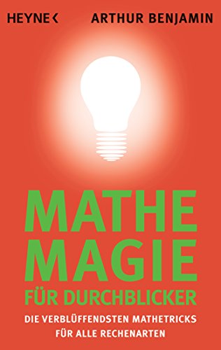 Stock image for Mathe-Magie fr Durchblicker: Die verblffendsten Mathetricks fr alle Rechenarten for sale by Ammareal