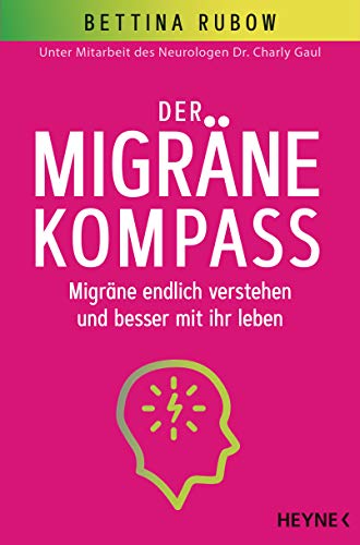Beispielbild fr Der Migrne-Kompass: Migrne endlich verstehen und besser mit ihr leben - Unter Mitarbeit des Neurologen Dr. Charly Gaul zum Verkauf von medimops
