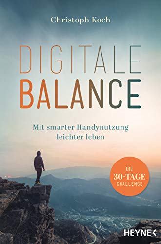 Beispielbild fr Digitale Balance: Mit smarter Handynutzung leichter leben ? Die 30-Tage-Challenge - Digital Detox zum Verkauf von medimops