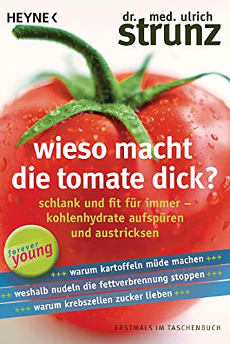 9783453605978: Wieso macht die Tomate dick?: Schlank und fit fr immer – Kohlenhydrate aufspren und austricksen - Warum Kartoffeln mde machen – Weshalb Nudeln die ... stoppen – Warum Krebszellen Zucker lieben