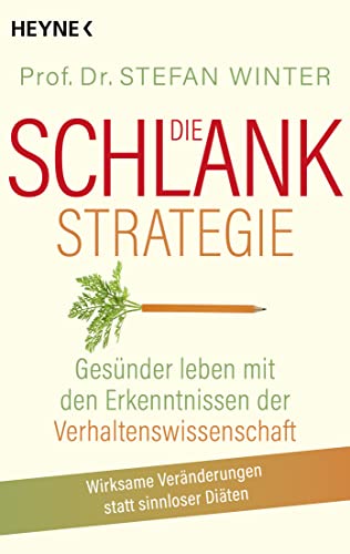 Beispielbild fr Die Schlank-Strategie: Gesnder leben mit den Erkenntnissen der Verhaltenswissenschaft - Wirksame Vernderungen statt sinnloser Diten zum Verkauf von medimops