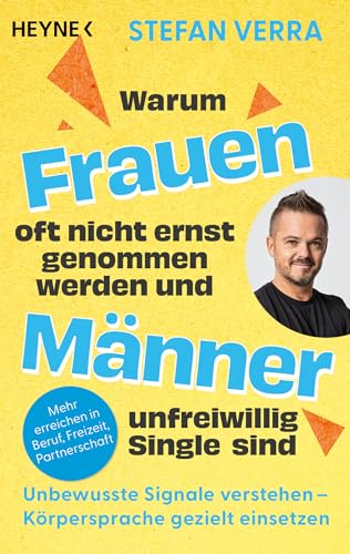 Beispielbild fr Warum Frauen oft nicht ernst genommen werden und Mnner unfreiwillig Single sind: Unbewusste Signale verstehen ? Krpersprache gezielt einsetzen - Mehr erreichen in Beruf, Freizeit, Partnerschaft zum Verkauf von medimops