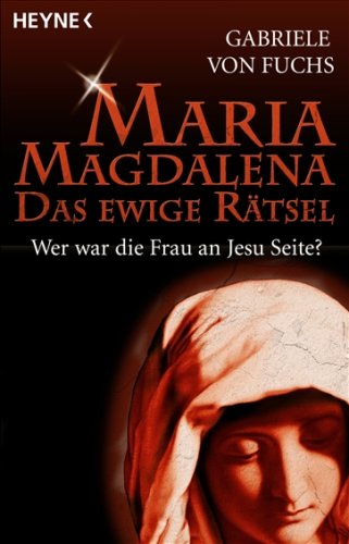 Beispielbild fr Maria Magdalena - Das ewige Rtsel: Wer war die Frau an Jesu Seite? zum Verkauf von Versandantiquariat Felix Mcke