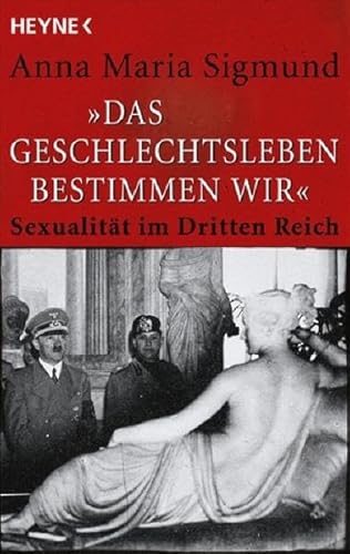 Imagen de archivo de "Das Geschlechtsleben bestimmen wir": Sexualitt im Dritten Reich a la venta por medimops