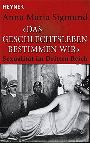 Stock image for Das Geschlechtsleben bestimmen wir": Sexualitt im Dritten Reich for sale by medimops