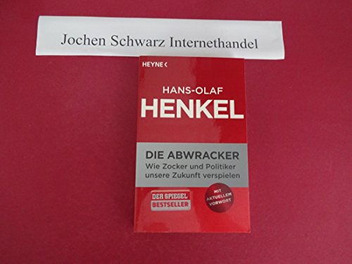 Stock image for Die Abwracker: Wie Zocker und Politiker unsere Zukunft verspielen for sale by medimops