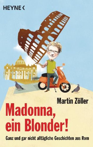 Beispielbild fr Madonna, ein Blonder!: Ganz und gar nicht alltgliche Geschichten aus Rom zum Verkauf von medimops