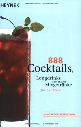 Beispielbild fr 888 Cocktails, Longdrinks und andere Mixgetrnke fr zu Hause. zum Verkauf von medimops