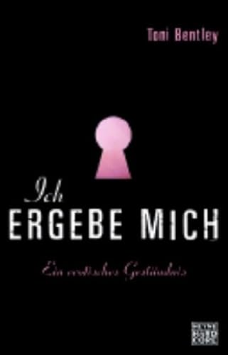 Stock image for Ich ergebe mich: Ein erotisches Gestndnis for sale by medimops