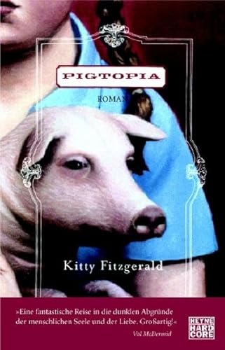 Beispielbild fr Pigtopia : Roman. Aus dem Engl. von Bernhard Kleinschmidt / Heyne Hardcore zum Verkauf von Antiquariat Buchhandel Daniel Viertel