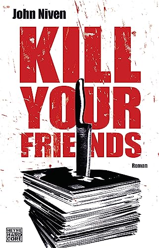 Kill Your Friends. Roman. Aus dem Englischen von Stephan Glietsch.