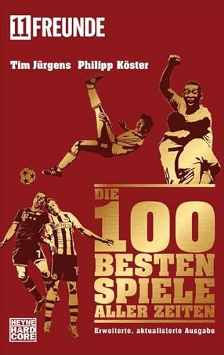 Die 100 besten Spiele aller Zeiten: Erweiterte, aktualisierte Ausgabe - Jürgens, Tim, Köster, Philipp