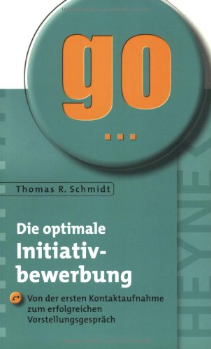 Beispielbild fr Die optimale Initiativbewerbung: Von der ersten Kontaktaufnahme zum erfolgreichen Vorstellungsgesprch zum Verkauf von Buchstube Tiffany