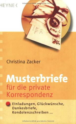 Beispielbild fr Musterbriefe fr die private Korrespondenz: Einladungen, Glckwnsche, Dankesbriefe, Kondolenzschreiben . zum Verkauf von medimops