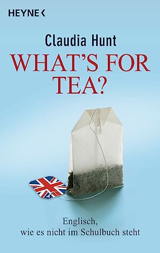 Beispielbild fr What's for tea?: Englisch, wie es nicht im Schulbuch steht zum Verkauf von WorldofBooks