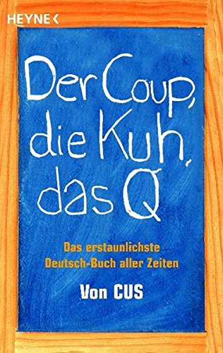 9783453685369: Der Coup, die Kuh, das Q: Das erstaunlichste Deutsch-Buch aller Zeiten