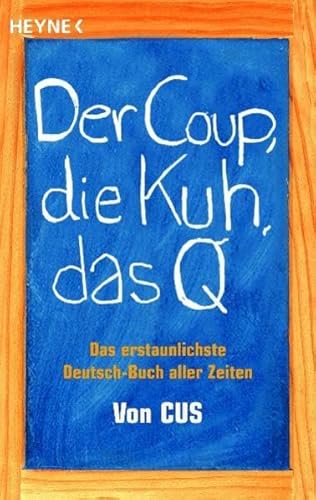 9783453685369: Der Coup, die Kuh, das Q: Das erstaunlichste Deutsch-Buch aller Zeiten