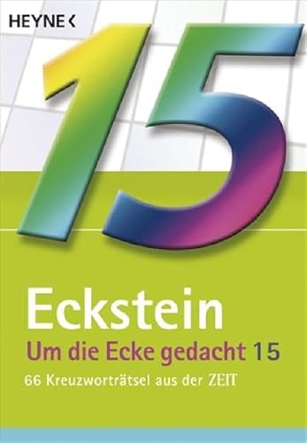 Um die Ecke gedacht 15: 66 Kreuzworträtsel aus der ZEIT: BD 15 - Eckstein