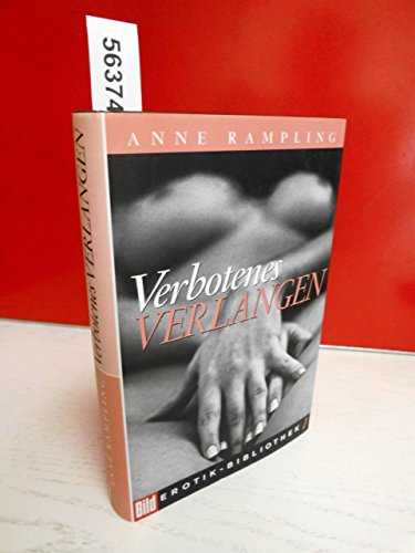 Verbotenes Verlangen. Anne Rampling. Aus dem Amerikan. von Angelika Weidemann / Bild-Erotik-Bibliothek ; 1 - Rice, Anne