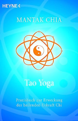 9783453700178: Tao Yoga: Praxisbuch zur Erweckung der heilenden Urkraft Chi: 70017