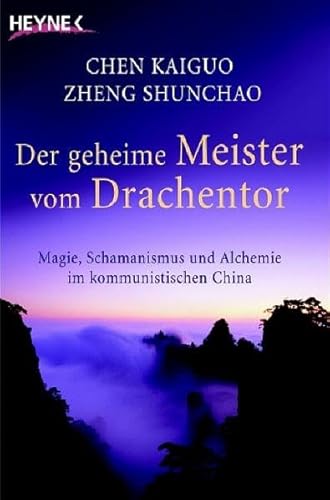 Beispielbild fr Der geheime Meister vom Drachentor. Magie, Schamanismus und Alchemie im kommunistischen China zum Verkauf von medimops