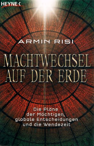 9783453700574: Machtwechsel auf der Erde: Die Plne der Mchtigen, globale Entscheidungen und die Wendezeit