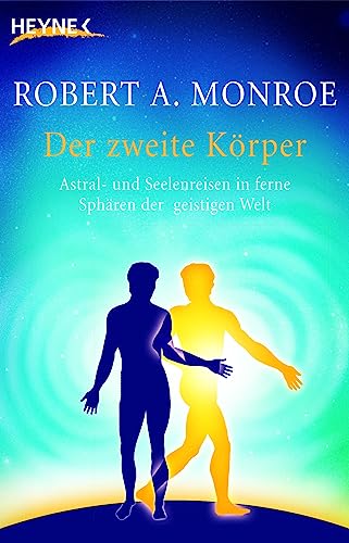 9783453700611: Der zweite Krper: Astral- und Seelenreisen in ferne Sphren der geistigen Welt: 70061