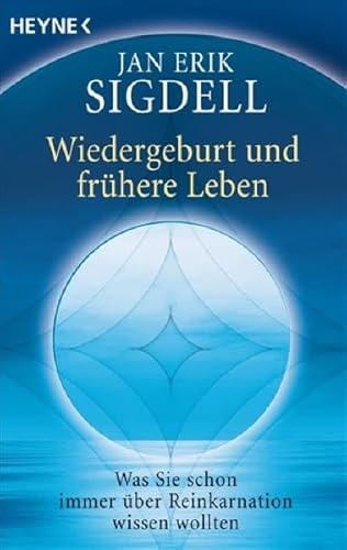 Wiedergeburt und frühere Leben. Was Sie schon immer über Reinkarnation wissen wollten - Jan Erik, Sigdell