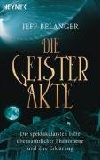 Stock image for Die Geister-Akte: Die spektakulrsten Flle bernatrlicher Phnomene und ihre Erklrung for sale by medimops