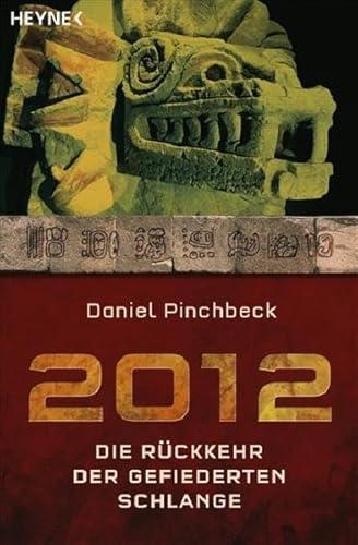 2012. Die Rückkehr der gefiederten Schlange. - Pinchbeck, Daniel