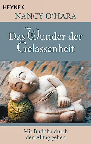 Stock image for Das Wunder der Gelassenheit: Mit Buddha durch den Alltag gehen for sale by medimops