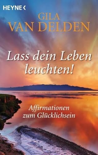 9783453701908: Lass dein Leben leuchten!: Affirmationen zum Glcklichsein