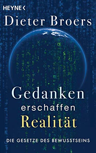 Gedanken erschaffen Realität: Die Gesetze des Bewusstseins - Broers, Dieter