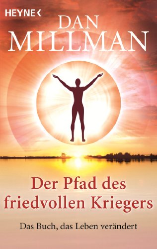 Beispielbild fr Der Pfad des friedvollen Kriegers: Das Buch, das Leben verändert [Paperback] Millman, Dan zum Verkauf von tomsshop.eu