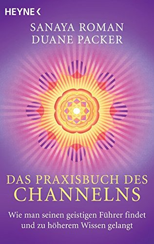 Stock image for Das Praxisbuch des Channelns: Wie man seinen geistigen Fhrer findet und zu hherem Wissen gelangt for sale by medimops