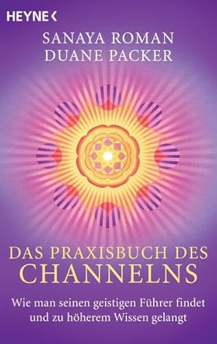 Stock image for Das Praxisbuch des Channelns: Wie man seinen geistigen Fhrer findet und zu hherem Wissen gelangt for sale by medimops