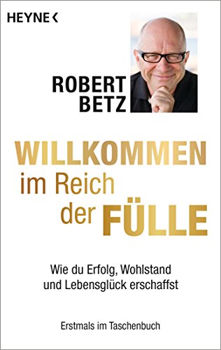 Beispielbild fr Willkommen im Reich der Flle: Wie du Erfolg, Wohlstand und Lebensglck erschaffst zum Verkauf von medimops