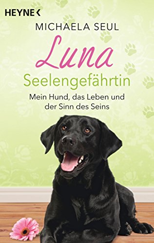 Beispielbild fr Luna, Seelengefhrtin: Mein Hund, das Leben und der Sinn des Seins zum Verkauf von medimops